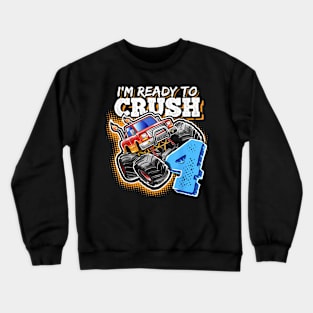 I'm Ready to Crush 4 Monster Truck 4th Birthday Gift Boys Crewneck Sweatshirt